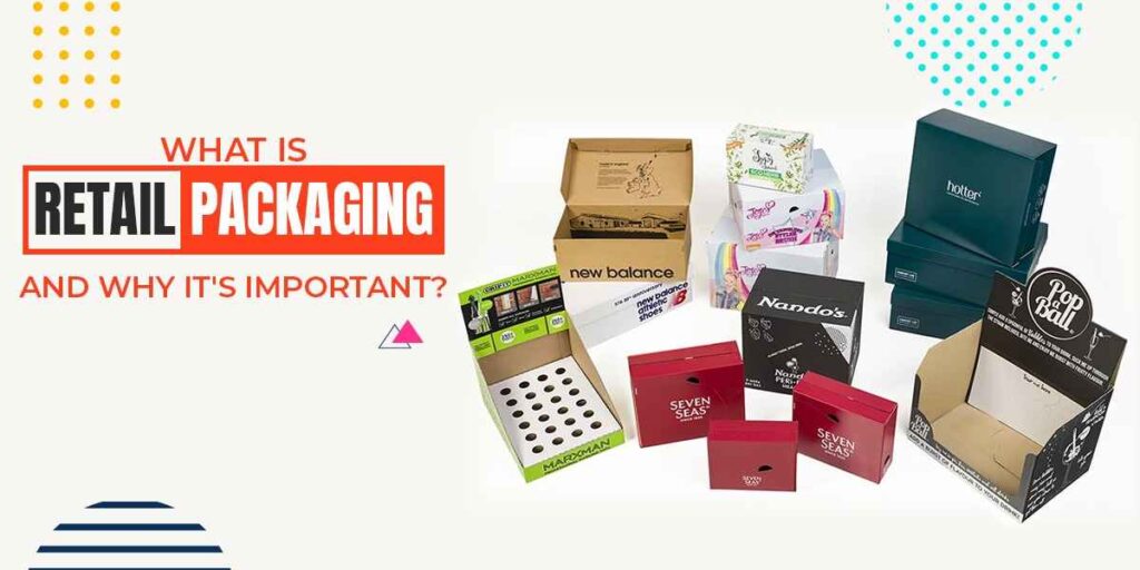 What is Retail Packaging, and why it's important Packaging Dairies